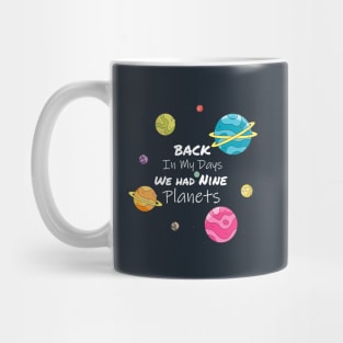 Back In My Day We Had Nine Planets Mug